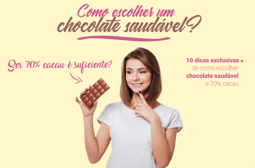  Como escolher chocolate saudável? Ser amargo ou ter 70% cacau é suficiente?
