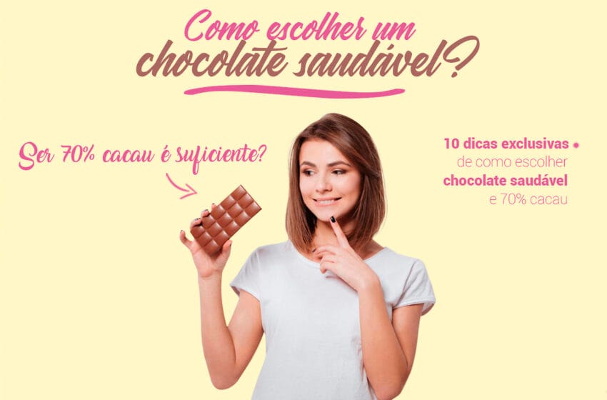 Como escolher chocolate saudável? Ser amargo ou ter 70% cacau é suficiente?
