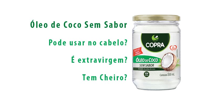 Óleo de Coco Sem Sabor, Respondemos Todas as Suas Dúvidas