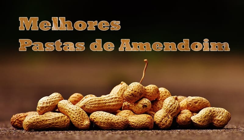 Melhores Pastas de Amendoim do Brasil