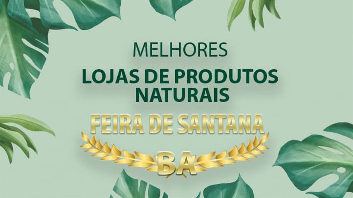 Melhores Lojas de Produtos Naturais Feira de Santana – BA