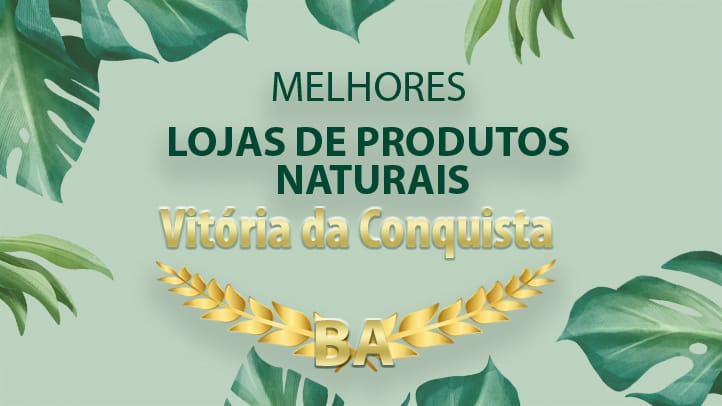 Melhores Lojas de Produtos Naturais em Vitória da Conquista – BA