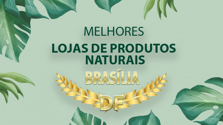  Melhores Lojas de Produtos Naturais em Brasília – DF