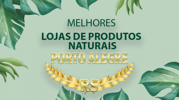  Lojas de Produtos Naturais em Porto Alegre – Top 7