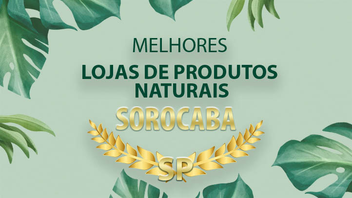  Lojas de Produtos Naturais em Sorocaba – SP – Top 7
